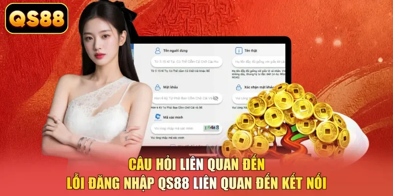 Câu hỏi liên quan đến lỗi đăng nhập QS88 liên quan đến kết nối