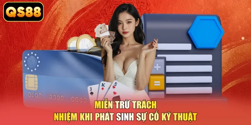 Miễn trừ trách nhiệm khi phát sinh sự cố kỹ thuật 