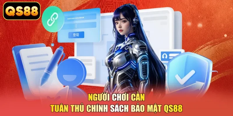 Người chơi cần tuân thủ chính sách bảo mật QS88