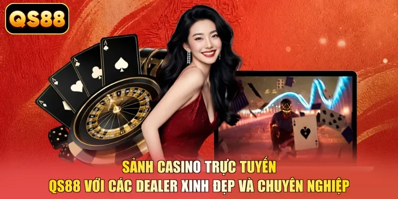 Sảnh casino trực tuyến QS88 với các dealer xinh đẹp và chuyên nghiệp